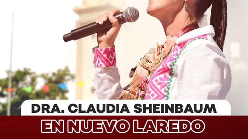 Claudia Sheinbaum visitará Nuevo Laredo como parte de su gira por Tamaulipas