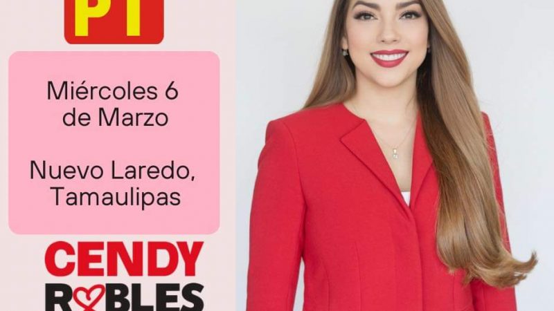 Cendy Robles extiende una cordial invitación a todos los ciudadanos hoy, miércoles 6 de marzo, en Nuevo Laredo, Tamaulipas