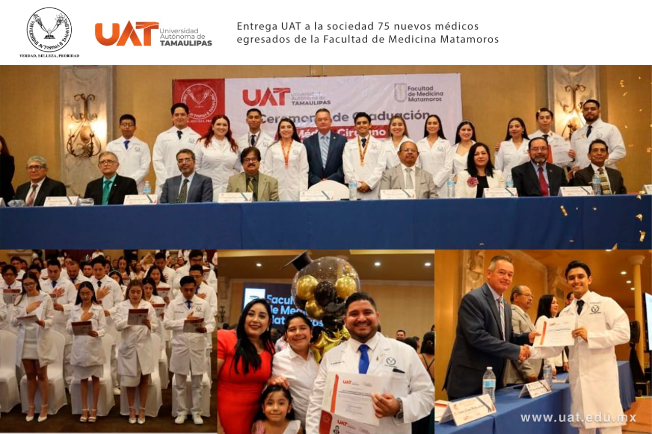 Entrega UAT a la sociedad 75 nuevos médicos egresados de la Facultad de Medicina Matamoros