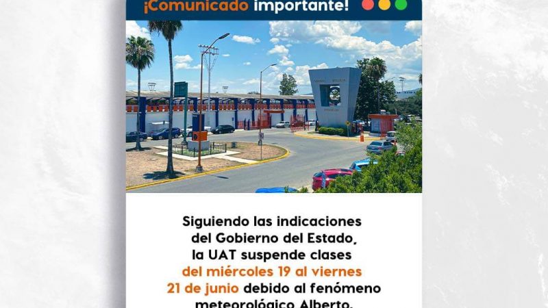 Universidad Autónoma de Tamaulipas Suspende Clases por Fenómeno Meteorológico “Alberto”