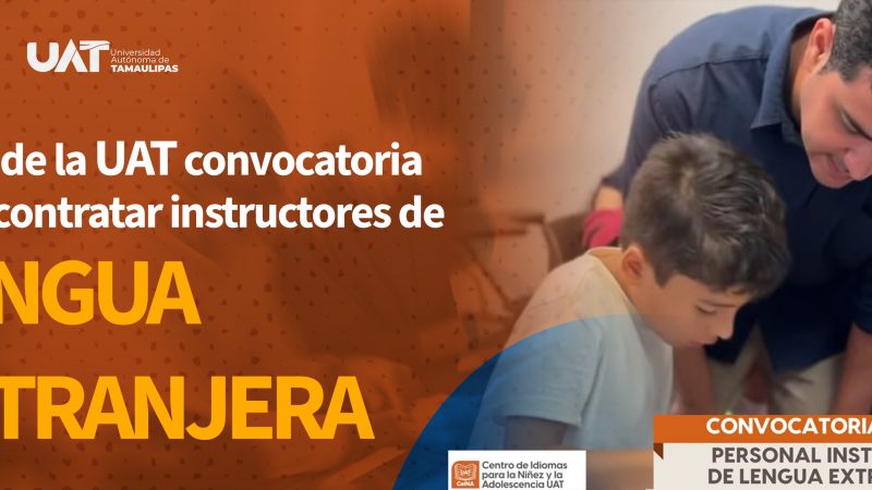 Difunde la UAT convocatoria para contratar instructores de lengua extranjera