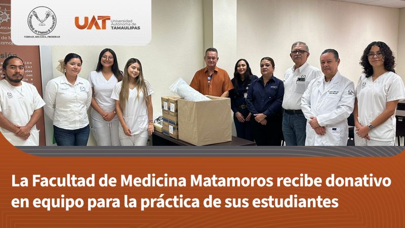 La Facultad de Medicina Matamoros recibe donativo en equipo para la práctica de sus estudiantes