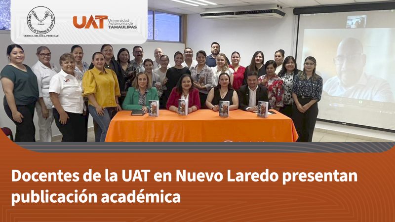 Docentes de la UAT en Nuevo Laredo presentan publicación académica