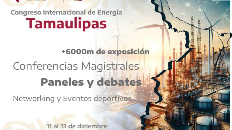 Tamaulipas será sede del Congreso Internacional de Energía 2025: Empresas y oportunidades de inversión se reunirán en Expo Tampico