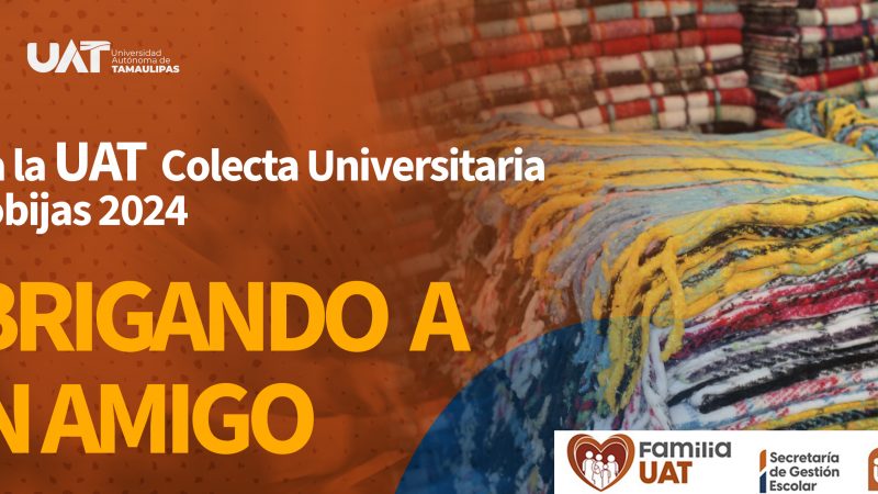 Inicia la UAT su Colecta Universitaria de Cobijas 2024 “Abrigando a un amigo”
