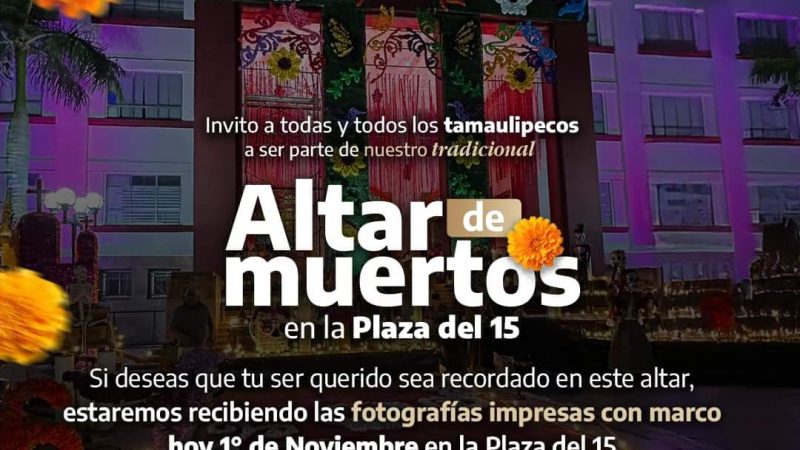 Gobernador de Tamaulipas Convoca a participar en el #AltarDeMuertos en la Plaza del 15