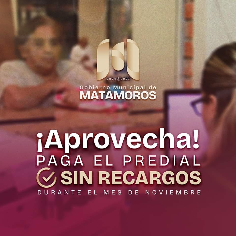 Alcalde de Matamoros Lanza Descuento en Recargos del Predial para Mejorar Infraestructura Urbana