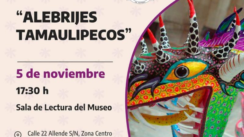 Inaugurarán Exposición «Alebrijes Tamulipecos» en el Museo Regional