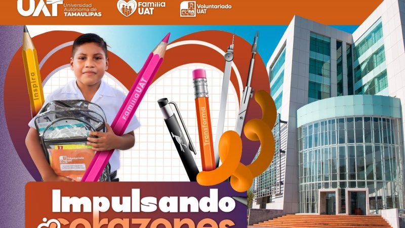 La UAT pone en marcha la Colecta de Útiles Escolares 2025 Impulsando Corazones