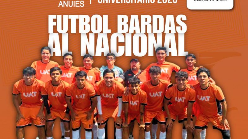 La UAT avanza invicta al nacional de futbol bardas ANUIES 2026